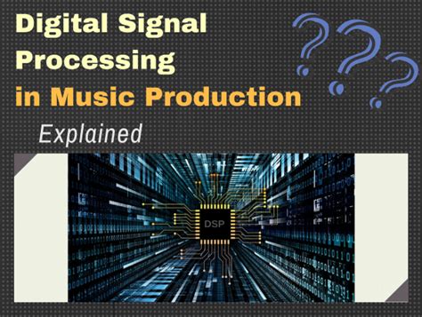 what is a dsp in music? the role of digital signal processing in enhancing audio quality